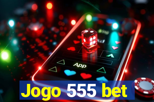 Jogo 555 bet